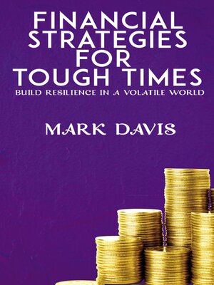 cover image of Financial Strategies for Tough Times--Build Resilience in a Volatile World